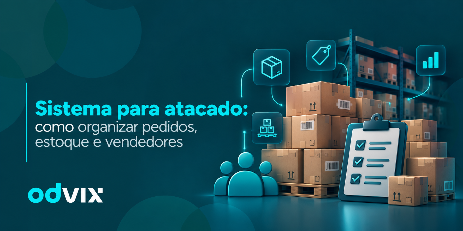 Sistema para atacado: como organizar pedidos, estoque e vendedores